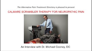 Calmare Scrambler Therapy for Neuropathy An Interview with Dr MIchael Cooney [upl. by Elfont]