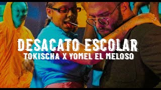 DESACATO ESCOLAR LETRAS  LYRICS  TOKISCHA x YOMEL quotEL MELOSOquot [upl. by Demakis]