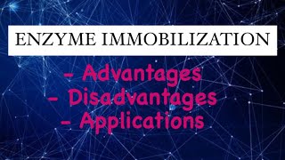 Enzyme Immobilization Advantages  Disadvantages and Applications  Enzyme technology Notes [upl. by Larsen15]