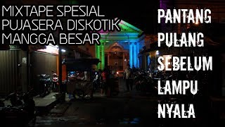 MIXTAPE SPESIAL DISKOTIK PUJASERA MANGGA BESAR JAKARTA [upl. by Anum]