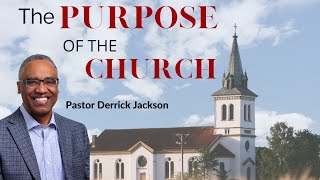 The Purpose of the Church  Pastor Derrick Jackson [upl. by Alegnatal680]