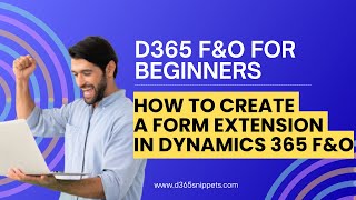 How to Create a Form Extension in Dynamics 365 FampO A StepByStep Guide for Beginners [upl. by Damien208]