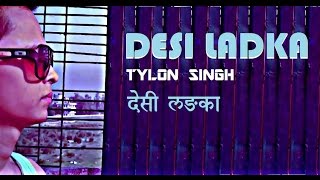 Latest Hindi Rap Songs  DESI LADKA Tylon Singh  Desi Hip Hop Songs dhh [upl. by Elleined727]