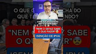 quotNEM O SEFAZ SABE O QUE FAZERquot  ISENÇÃO DE IPVA PCD shorts [upl. by Lainad]