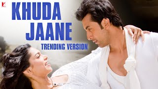 Khuda Jaane Trending Version  Bachna Ae Haseeno  Ranbir Deepika  Vishal and Sheykhar KK Shilpa [upl. by Kcered]