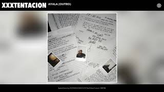 XXXTENTACION  Ayala Outro Audio [upl. by Eniffit]