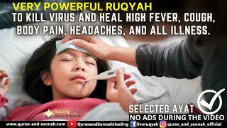 STRONG AL QURAN RUQYAH TO KILL VIRUS AND HEAL HIGH FEVER COUGH BODY PAIN HEADACHES amp ALL ILLNESS [upl. by Yerxa348]