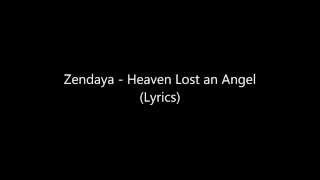 Zendaya  Heaven Lost an Angel Lyrics [upl. by Efren467]