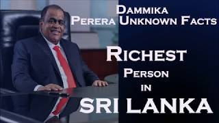 5 Unknown informations About Dhammika Perera Richest Person in Sri Lanka [upl. by Fee]