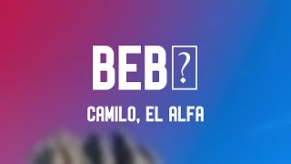 BEBÉ  Camilo El Alfa Letra 🌋 [upl. by Ssecnirp519]