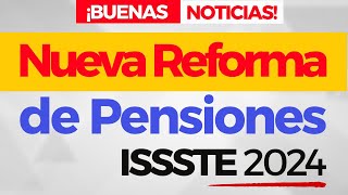 Nueva reforma de pensiones ISSSTE  Buenas noticias para pensionados  Abogados pensiones ISSSTE [upl. by Aisa]