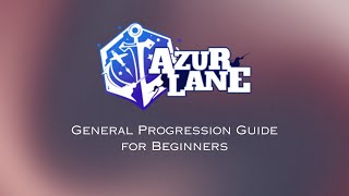 Azur Lane Quick and Easy guide Ep 20  General progression guide for beginners [upl. by Ballman606]