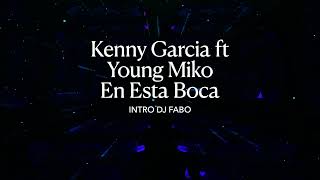 Kenny Garcia ft Young Miko En Esta Boca Extended DJ Fabo [upl. by Ronoc]