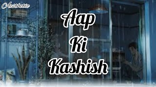 Aap ki kashish  Bollywood Lofi   Hindi New song  T420 Aesthetic [upl. by Mellman]