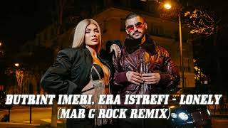 Butrint Imeri Era Istrefi  Lonely Mar G Rock Remix [upl. by Sirromad]