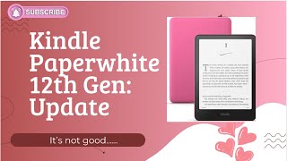 UPDATE Kindle Paperwhite 12th Gen  Spoiler It Aint Good [upl. by Goeselt]