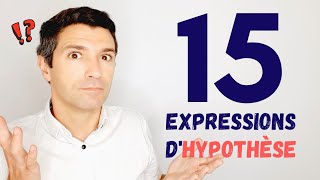 15 EXPRESSIONS dhypothèse en français  Du A2 au C2 [upl. by Nicholas750]