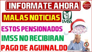 💣🚨Noticia urgente💰Entérate que pensionados del IMSS no podrán recibir pago de aguinaldo 2024🚨 [upl. by Lane]