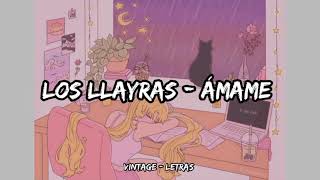 Los Llayras  Ámame  Letra ✨🥀 [upl. by Rafaelof]