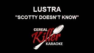 CKK  Lustra  Scotty Doesnt Know Karaoke [upl. by Adnahsor791]