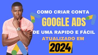 COMO CRIAR UMA CONTA NO GOOGLE ADS EM 2 MINUTOS PASSO A PASSO INICIANTES ATUALIZAÇÃO 2024 [upl. by Drain]