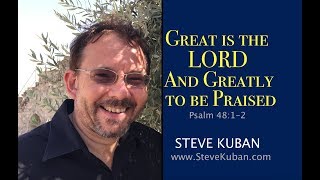 Great is the LORD and Greatly to Be Praised Ps4812 Music by Steve Kuban [upl. by Sew]