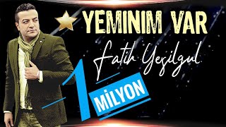 Fatih YEŞİLGÜL Yeminim var [upl. by Ydnac]