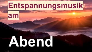 Ruhiger friedvoller Abend Meditationsmusik zum Entspannen und Loslassen [upl. by Assilac102]