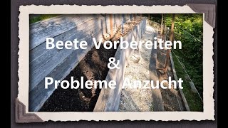 Beete Vorbereiten amp Probleme Anzucht [upl. by Care]