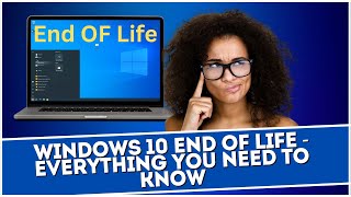 Windows 10 End of Life  Everything You Need to Know [upl. by Bowler]