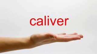 How to Pronounce caliver  American English [upl. by Mackey]