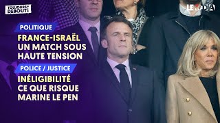 FRANCEISRAËL  UN MATCH SOUS HAUTE TENSION  INÉLIGIBILITÉ  CE QUE RISQUE MARINE LE PEN [upl. by Airpac47]