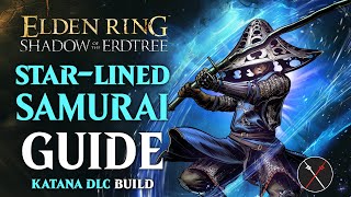 Shadow of the Erdtree StarLined Sword Build  How to build a StarLined Samurai Guide Elden Ring [upl. by Dnob963]