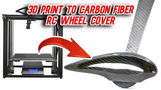 How To Make Your Own Carbon Fiber Parts  3D print to Carbon Fiber RC Wheel Cover Ender 5 Plus Esun [upl. by Wallinga]