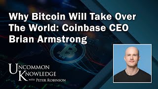 Why Bitcoin Will Take Over The World Coinbase CEO Brian Armstrong  Uncommon Knowledge [upl. by Bolger]