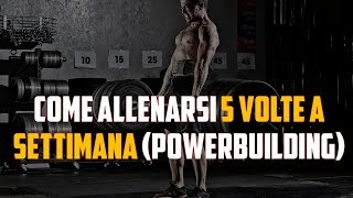 Come allenarsi 5 volte a settimana Powerbuilding [upl. by Avera]