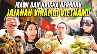 MAMI DAN KRISNA BERBURU JAJANAN VIRAL DI VIETNAM [upl. by Sargent]