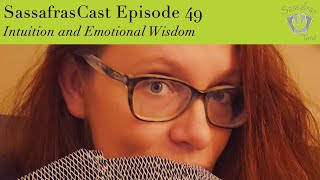 SassafrasCast Episode 49 Intuition and Emotional Wisdom [upl. by Ahsina]