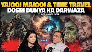 Yajooj Majooj and Time Travel  Portals in Islam  Parallels Universe  Ft Syed Haider Jafri [upl. by Bondy]