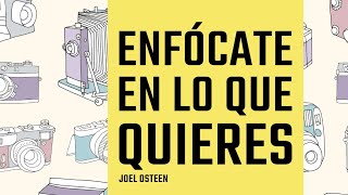 Enfócate en lo que Quieres  Joel Osteen [upl. by Jessie]