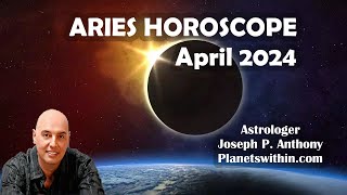 Aries Horoscope April 2024 Astrologer Joseph P Anthony [upl. by Aicat]