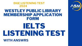 WESTLEY PUBLIC LIBRARY MEMBERSHIP APPLICATION FORM IELTS LISTENING [upl. by Gordy]