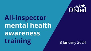 Ofsteds allinspector mental health awareness training  8 January 2024 [upl. by Marentic218]