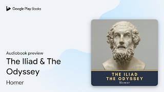 The Iliad amp The Odyssey by Homer · Audiobook preview [upl. by Thebazile]