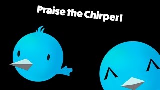 Praise the Chirper [upl. by Acinorrev160]