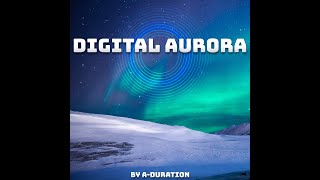 Digital Aurora [upl. by Acinorev143]