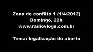 Legalização do aborto Zona de conflito 1 [upl. by Attem14]