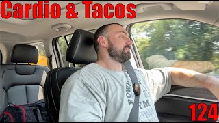 Cardio and Tacos  124 [upl. by Jenette116]