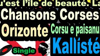 LES PLUS BELLES CHANSONS CORSES ORIZONTE  SINGLE CORSU E PAISANU  CORSU KALLISTÉ COPPELIA OLIVI [upl. by Pattison]