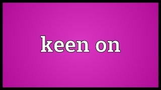 Keen on Meaning [upl. by Paten]